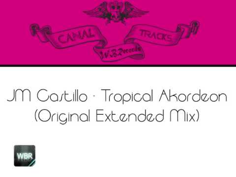 JM Castillo - Tropical Akordeon (Original Extended Mix)