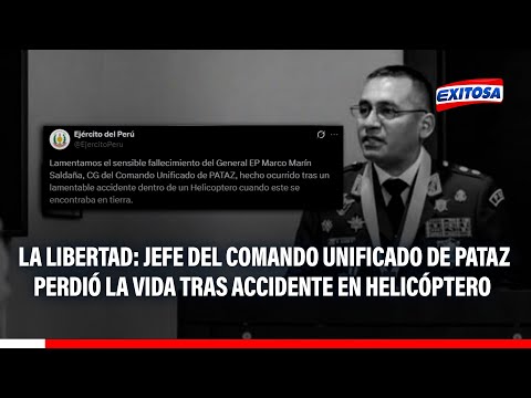 🔴🔵La Libertad: Jefe del Comando Unificado de Pataz perdió la vida tras accidente en helicóptero