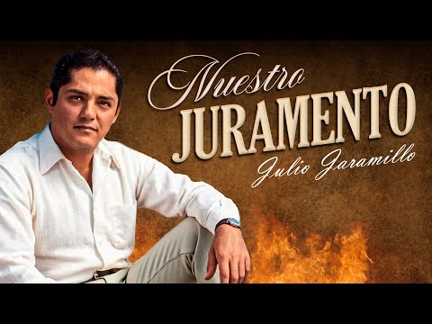 Nuestro Juramento - Julio Jaramillo