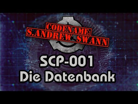 SCP-001: [Die Datenbank| Codename: S.Andrew Swann] (German/Deutsch) {400 Abonnenten Special}