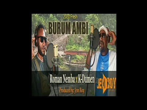 Burum Ambi - Roman Nemba X K-Dumen (2020 PNG Music)