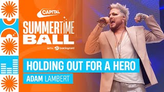 Adam Lambert - Holding Out For A Hero (Live at Capital's Summertime Ball 2023) | Capital