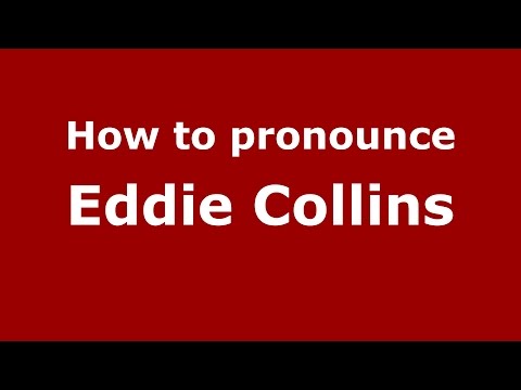 How to pronounce Eddie Collins