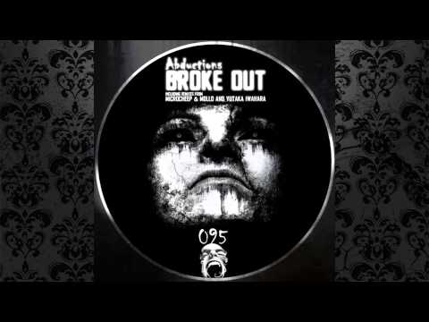Abductions - Broke Out (MicRoCheep & Mollo Remix) [SHOUT RECORDS]