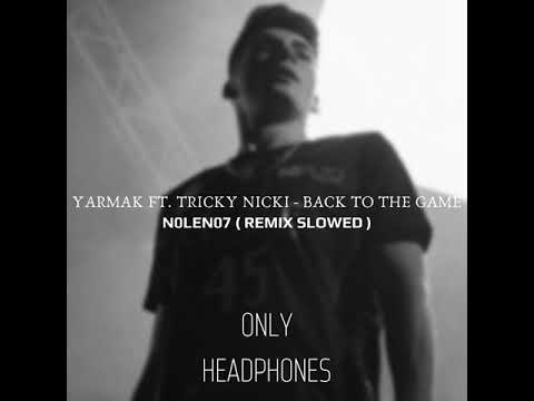 YARMAK ft. Tricky Nicki - Back To The Game ( N0LEN07 Remix slowed )