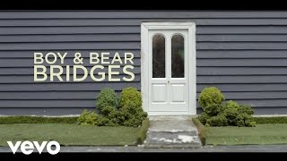 Boy &amp; Bear - Bridges (Official Video)