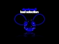 deadmau5 - Bad Selection