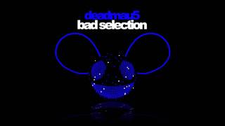 deadmau5 - Bad Selection