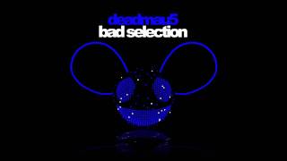 deadmau5 - Bad Selection