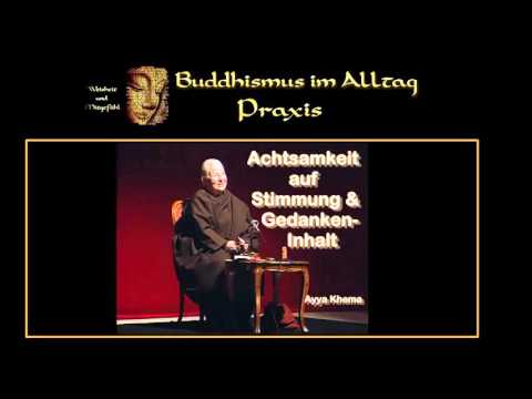 Achtsamkeit auf Stimmung & Gedankeninhalt - Ayya Khema
