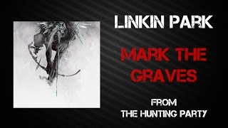Linkin Park - Mark The Graves [Lyrics Video]