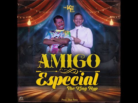 The King Flyp  - Amigo Especial.(Video Oficial)