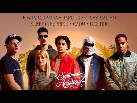 Sentimento Acústico #2 - Joana Oliveira, Harold, Criss Calisto, SleepyThePrince, Cadu, Dezinho