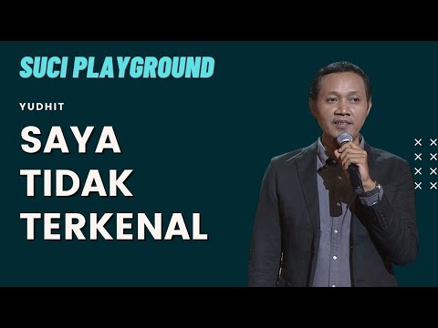 Stand Up Yudhit: Saya itu Finalis Paling Tua dan Paling Tidak Dikenali | SUCI Playground