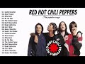 Red Hot Chili Peppers Best Songs Red Hot Chili Peppers Greatest Hits Full Album