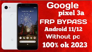 google pixel 3, pixel 3a, 3xl frp lock bypass /all google pixel android 12,11 frp unlock, no pc