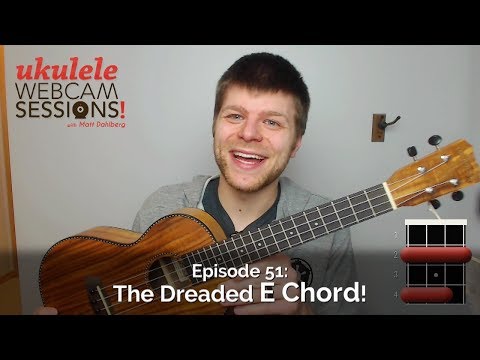 Ukulele Webcam Sessions (Ep.51) – The Dreaded E Chord!