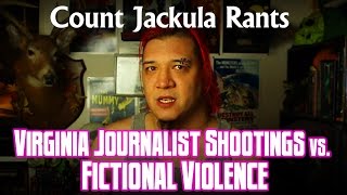 Virginia Shootings vs. Fictional Violence - Count Jackula Rants