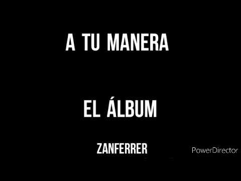 ZanFerrer - A Tu Manera Álbum Completo ( Villano Prod )