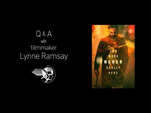Q&A with Director Lynne Ramsay - YOU WERE NEVER REALLY HERE