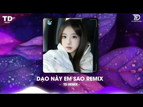 Dạo Này Em Sao Remix (Bản Hot TikTok) - Nguyễn Vĩ ♫ Giờ Người Nơi Phương Xa Ấy Có Biết Anh Đang ...