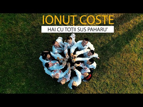 Ionut Coste - Hai cu totii sus paharu' | 4K