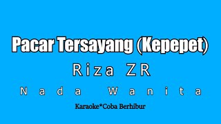 Download lagu [Kepepet] Pacar Tersayang - Riza ZR (Karaoke HD) Nada Wanita mp3