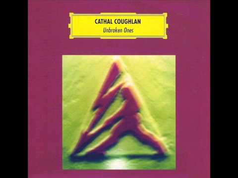 Cathal Coughlan - Unbroken Ones