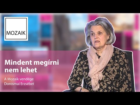 Mozaik - Mindent megírni nem lehet - vendég: Dorosmai Erzsébet