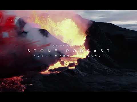 STONE PODCAST #2 - 010925 - NORTH WARM : VOLCANO