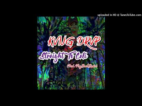 Kvng Drvp Ft ChrisThaPlug - Striaght To Cali