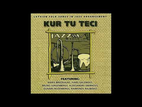 KUR TU TECI  - Latvian folk songs in jazz arrangement