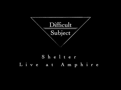 Difficult Subject - Shelter (Live at Amphire)