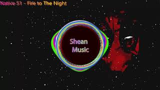 Native 51 - Fire To The Night (SheanEdit)