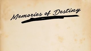 Memories of Destiny