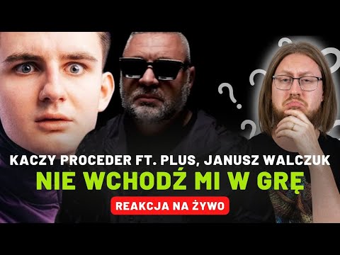 Kaczy Proceder ft. Plus, Janusz Walczuk "Nie wchodź mi w grę" | REAKCJA NA ŻYWO 🔴
