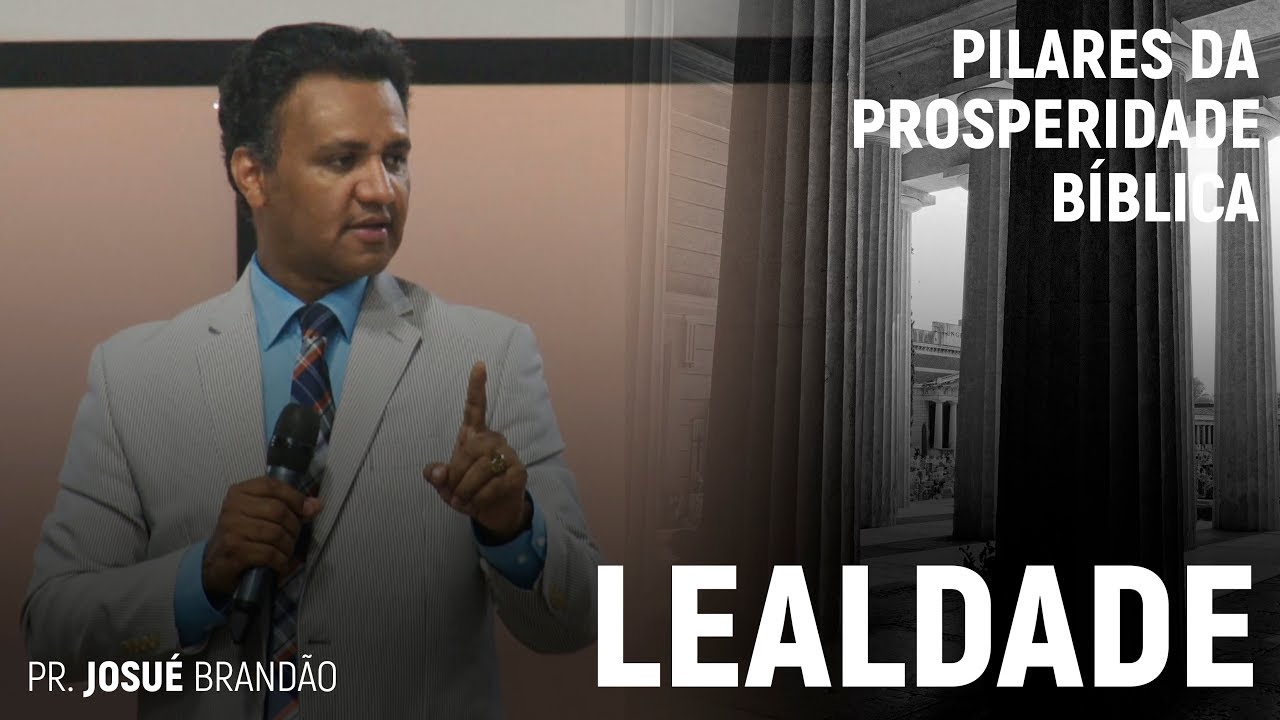 Lealdade #Pilares da Prosperidade Bíblica | Pr. Josué Brandão