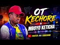 OT KECHORE BY MBOYO KETICHA OFFICIAL