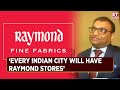 Raymond Group CFO Next Few Months Expected To Be Great For Retails ET Now Exclusive
