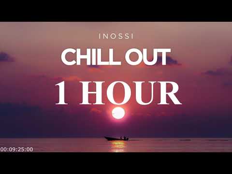 INOSSI - Chill Out 1 hour version