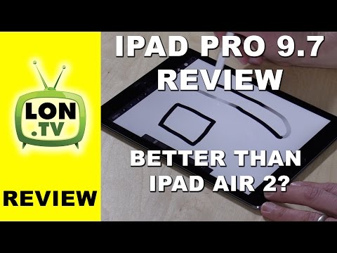 iPad Pro 9.7 vs. iPad Air 2 Review and Comparison