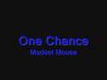One Chance - Modest Mouse 
