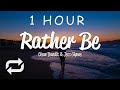 [1 HOUR 🕐 ] Clean Bandit - Rather Be (Lyrics) ft Jess Glynne
