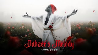 Dabzee s melody slowed playlist