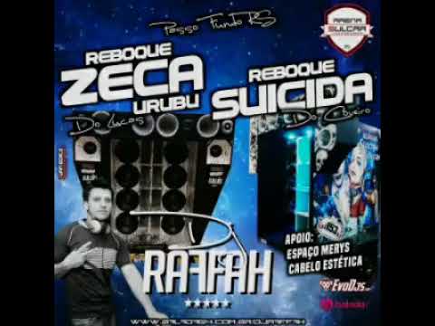 REBOQUE ZECA URUBU & REBOQUE SUICIDA - DJ RAFFAH