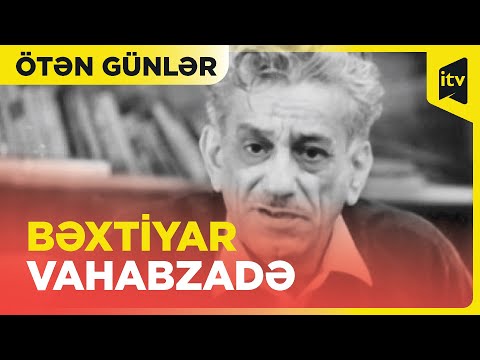 Ötən günlər | Bəxtiyar Vahabzadə