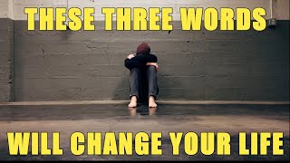 THREE WORDS THAT WILL CHANGE YOUR LIFE: Recipe for Success