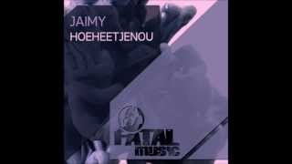 Jaimy - Hoeheetjenou [Fatal Music]