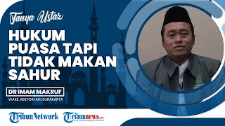 Puasa Ramadan tetapi Tidak Sahur, Apakah Tetap Dihitung Sah atau Harus Diganti di Lain Hari?