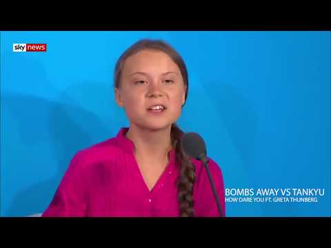 Greta Thunberg Mashup Bombs Away vs Tankyu 'HOW DARE YOU'